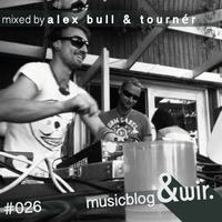 musicblog &amp;wir #026 by alex bull &amp; tournér by &wir