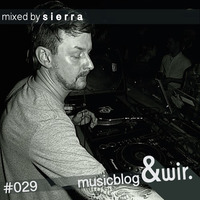 musicblog &amp;wir #029 by sierra by &wir