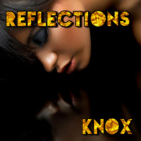 Reflections Podcast Mixed By KNOX by BRANDON KNOX
