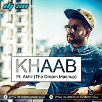 Khaab Ft. Akhil (The Dream Mashup) - DJ SN by SNEXO