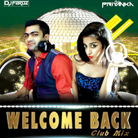 Welcome Back [ CLUB MIX ] - DJ FEROZ & DJ PRIYANKA by djferoz786