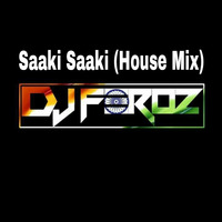 Saaki Saaki (House Mix) DJ FEROZ by djferoz786