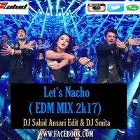 Let's Nacho  ( EDM MIX )  DJ Sahid Ansari Edit & DJ Smita by Sahid Ansari