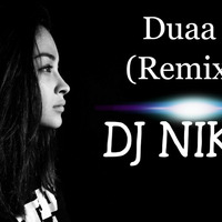 Duaa (Remix) - DJ NIK by Er Nikhil Bajpayee