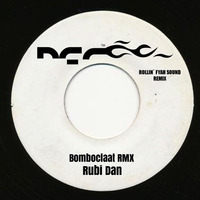 Rubi Dan - Bomboclaat RMX (Carry Go Bring Come Riddim) by RFS Remix