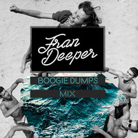 Fran Deeper - BOOGIE DUMPS - Exclusive Mix by Fran Deeper