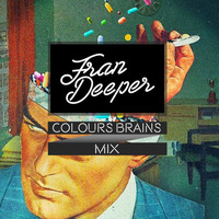 Fran Deeper - COLOURS BRAINS - Exclusive Mix by Fran Deeper