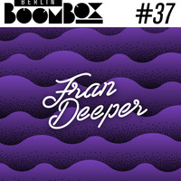Berlin Boombox Mixtape #37 - Fran Deeper by Fran Deeper