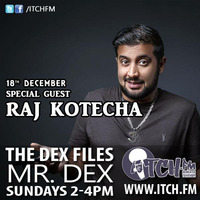 The DeX Files ep 159 - Raj Kotecha by Mr. Dex