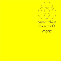 Primary [colours] Mix Series #11 - Matic by Primary [colours]