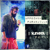 Appozhum Paranjille Ft.Thykkudam Bridge KSHNA Remix by KSHNA