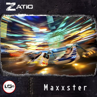 Zatio-Maxxster-OUT NOW! by I.Go-records