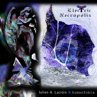 2016 - Julien A. Lacroix and Humanfobia - Electric Necropolis