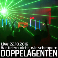 Doppelagenten - Live 22.10.2016 Wir feiern nicht, wir scheppern by Doppelagenten