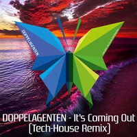 Doppelagenten - Its Coming Out (Tech House Remix) by Doppelagenten