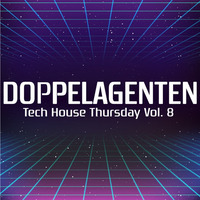 Doppelagenten - Tech House Thursday Vol. 8 by Doppelagenten