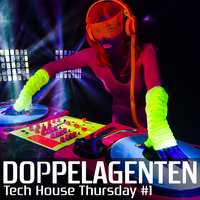Doppelagenten - Tech House Thursday #1 by Doppelagenten