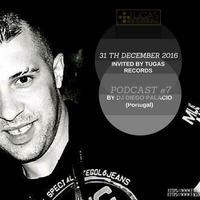 Tugas Podcast #7 Present &quot; The Last Day of 2016&quot; Mixed By DJ Diego Palacio (Portugal) by Tugas Records PodCast