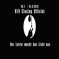 @R19 Closing Official - Der Letzte Macht Das Licht Aus 01.08.2016237 by Auxilius Daniel