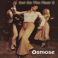 Out On The Floor 3 - Osmose Vinyl Mix by Osmose