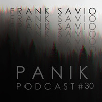 FRANK SAVIO / PANIK PODCAST #30 (01-12-16) by Frank Savio