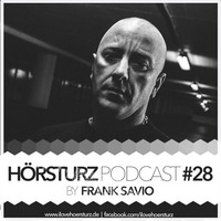 HÖRSTURZ PODCAST #28 - Frank Savio (16-12-16) by Frank Savio