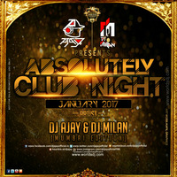Absolutely Club Night January 2017 - Dj Ajay & Dj Milan (Mumbai Edition) by DJ Milan