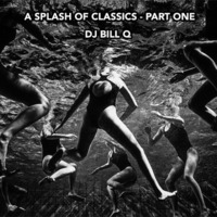 A Splash of Classics - Part One by DJ Bill Q
