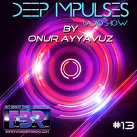 Onur AYYAVUZ - DEEP IMPULSES FBR RADIO SHOW #13 by futurebeatsradio.com