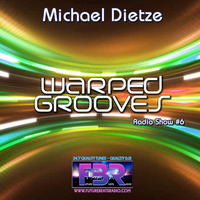 Michael Dietze - Warped Grooves FBR Radio Show #6 by futurebeatsradio.com