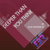 Alex Sandereva -  Deeper Than You Think FBR Radio Show #14 by futurebeatsradio.com