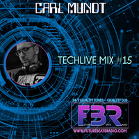 CARL MUNDT- TECHLIVE MIX FBR #15 by futurebeatsradio.com