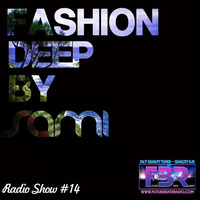 Sami Djafer -Fashion Deep FBR Radio Show #14 by futurebeatsradio.com