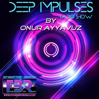 Onur AYYAVUZ - DEEP IMPULSES FBR RADIO SHOW #17-03 The Melancholia by futurebeatsradio.com