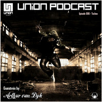 UNION Music Podcast Episode 006 [Techno] Guestmix by Arthur van Dyk by UNION Music