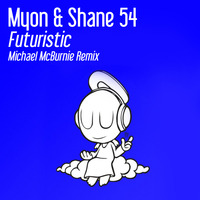 Myon &amp; Shane 54 - Futuristic (Michael McBurnie Remix) by Michael McBurnie