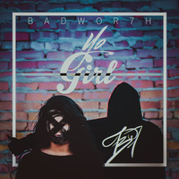 BADWOR7H - Yo Girl (Preview) by BADWOR7H