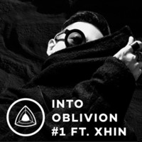 Into Oblivion Podcast #1 - Xhin by Oblivion Music Group