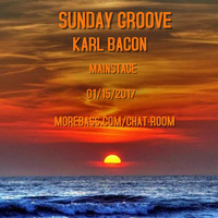 SUNDAY GROOVE 01-15-2017 by Karl Bacon