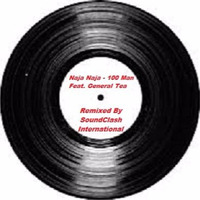 Naja Naja - 100 Man feat. General Tea (Remixed by SoundClash International) by SoundClash International