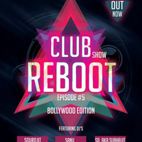 Club Reboot Show Episode #5 (Bollywood Edition) by Electronic Monsterzz