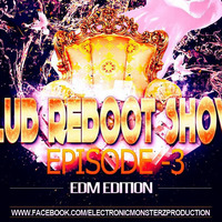 Club Reboot Show Episode #3 (EDM Edition) by Electronic Monsterzz