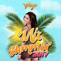 DJ Wayo - Mix Summer 2017 by Dj Wayo