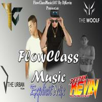 FlowClassMusicExplicitMix @DjKevinAndres507 by Alexander Omar Rodriguez Montero