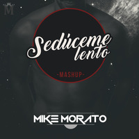 Mike Morato - Seduceme Lento (Mashup) by Mike Morato