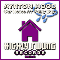 Ayrton Hood - Our House / Rain Days