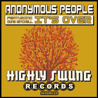 Anonymous People Feat June Mitchell - It's Over (Classic Vox Mix) by Highly Swung Records