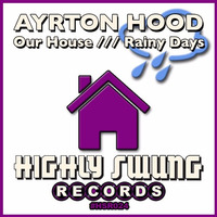 Ayrton Hood - Our House by Highly Swung Records