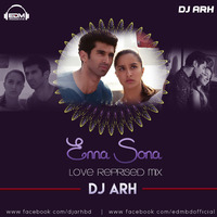 Enna Sona (Love Reprise Mix) - DJ ARH by EDM Producers of BD