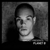 Ismcast Presents: Planet Ø by Ismus